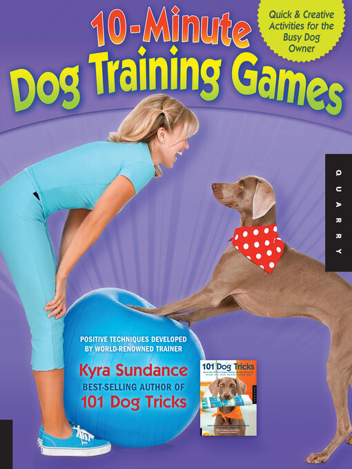 Title details for The 10-Minute Dog Training Games by Kyra Sundance - Available